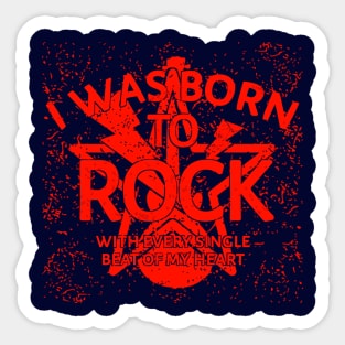 I Was Born To Rock...Red Sticker